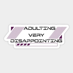 Adulting Very Disappointing Sticker